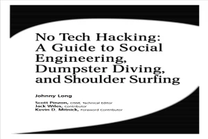 No tech hacking: A guide to social engineering, dumpster diving, and shoulder surfing